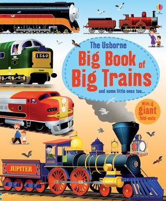 The Usborne Big Book of Big Trains