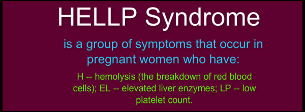 is a group of symptoms that occur in pregnant women who have: H -- hemolysis (the breakdown of red blood cells); EL -- elevated liver enzymes; LP -- low platelet count.